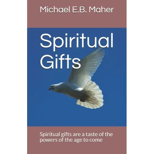 Spiritual Gifts: Spiritual gifts are a taste of the powers of the age to come