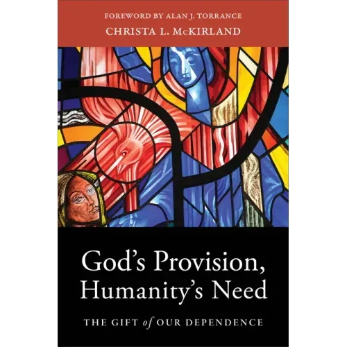 God's Provision, Humanity's Need: The Gift of Our Dependence