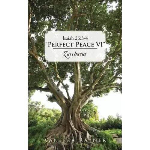 Isaiah 26: 3-4 Perfect Peace VI Zacchaeus