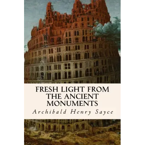Fresh Light from the Ancient Monuments