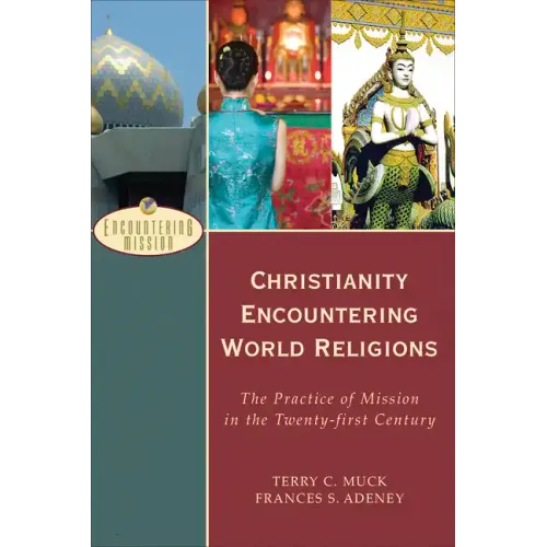Christianity Encountering World Religions: The Practice of Mission in the Twenty-First Century