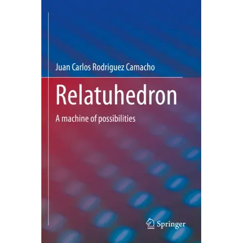 Relatuhedron: A Machine of Possibilities