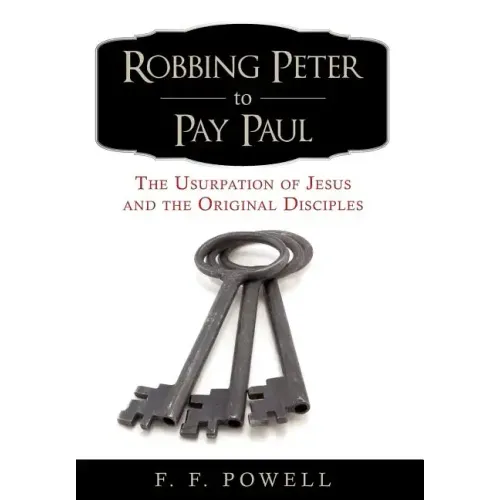 Robbing Peter to Pay Paul: The Usurpation of Jesus and the Original Disciples
