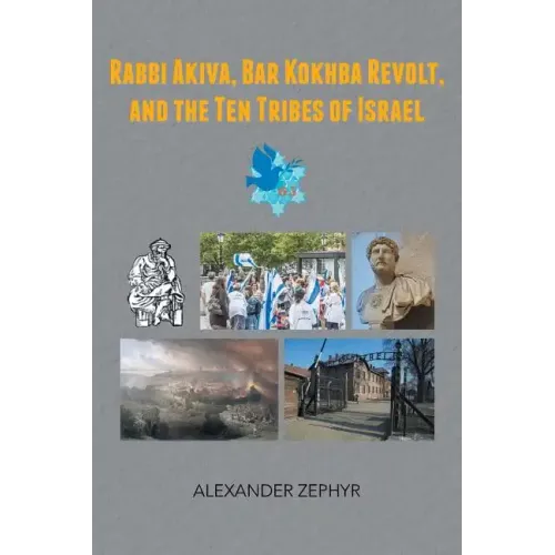 Rabbi Akiva, Bar Kokhba Revolt, and the Ten Tribes of Israel