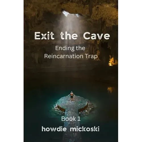Exit the Cave: Ending the Reincarnation Trap, Book 1