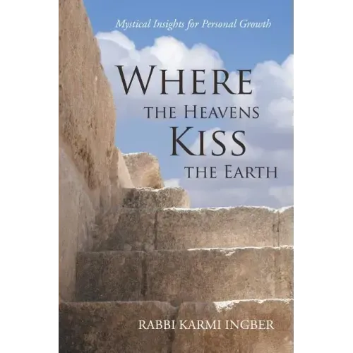 Where the Heavens Kiss the Earth: Mystical Insights for Personal Growth