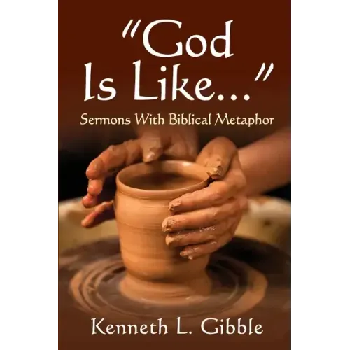 God Is Like...: Sermons with Biblical Metaphor