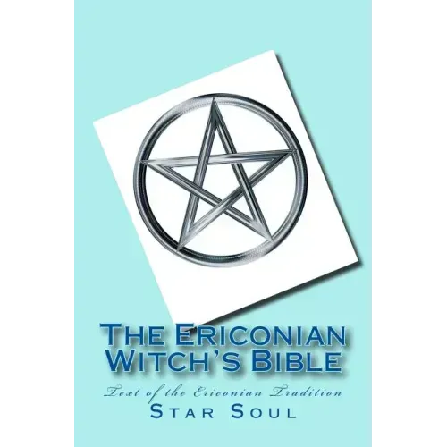 The Ericonian Witch's Bible: The Sacred Text of the Ericonian Tradition