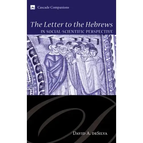 The Letter to the Hebrews in Social-Scientific Perspective