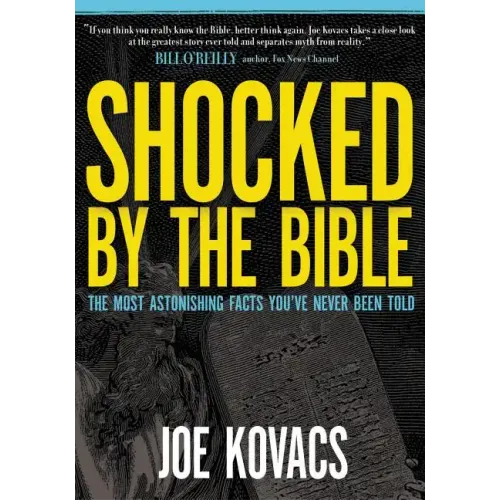 Shocked by the Bible: The Most Astonishing Facts You've Never Been Told