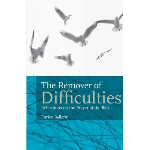 The Remover Of Difficulties: Reflections On The Prayer Of The Báb
