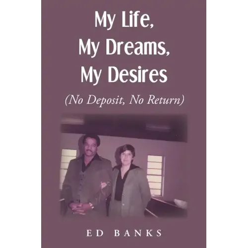 My Life, My Dreams, My Desires: No Deposit, No Return