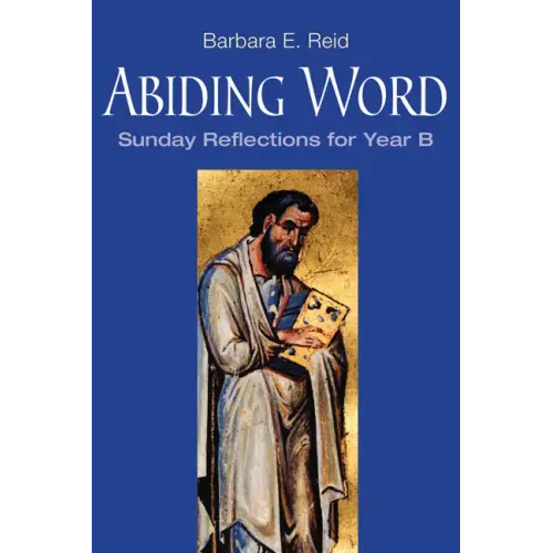 Abiding Word: Sunday Reflections for Year B