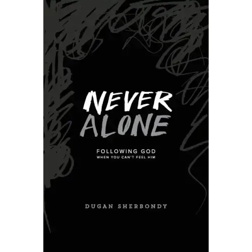 Never Alone: Following God When You Can't Feel Him (Black Cover)