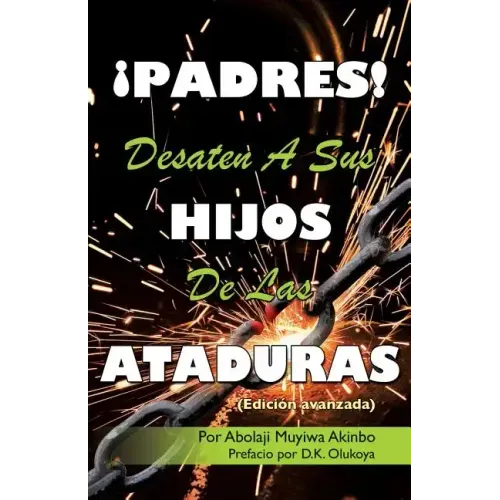 ¡PADRES! DESATEN A SUS HIJOS De Las ATADURAS