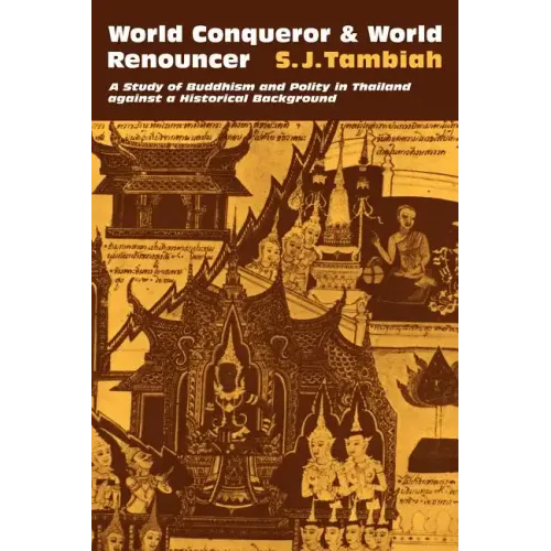 World Conqueror and World Renouncer: A Study of Buddhism and Polity in Thailand Against a Historical Background