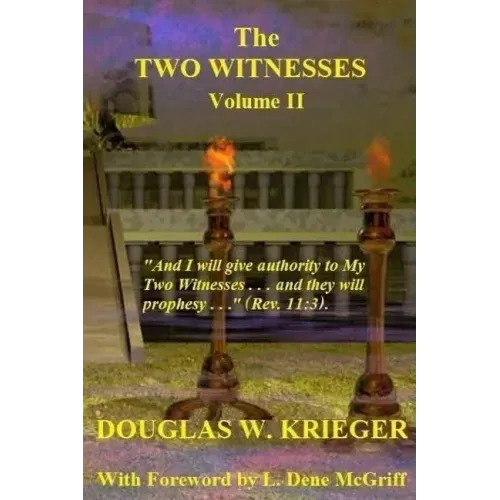 THE TWO WITNESSES - Vol. II: I will give authority to My Two Witnesses