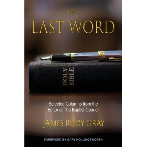 The Last Word: Selected Columns from the Editor of The Baptist Courier