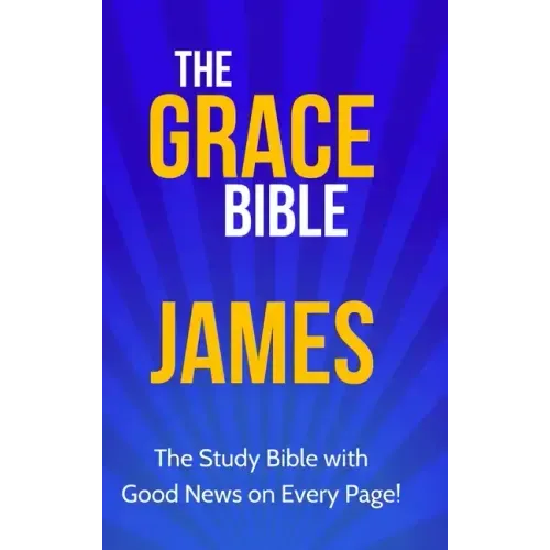 The Grace Bible: James