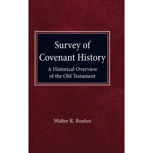 Survey of Convenant History: A Historical Overview of the Old Testament