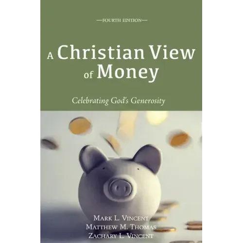 A Christian View of Money: Celebrating God's Generosity (4th Edition)