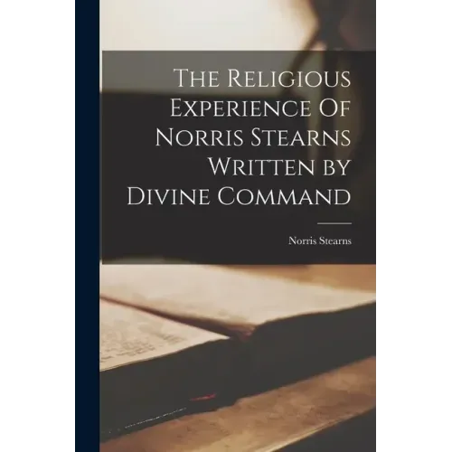 The Religious Experience Of Norris Stearns Written by Divine Command