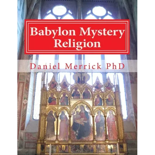Babylon Mystery Religion: The Mother Of All Harlots And The Daughters Of The Whore