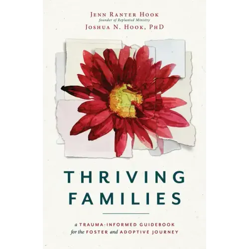 Thriving Families: A Trauma-Informed Guidebook for the Foster and Adoptive Journey