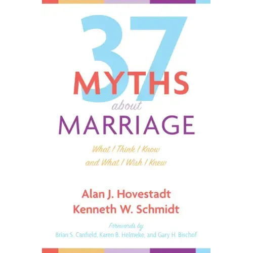 Thirty-Seven Myths about Marriage: What I Think I Know and What I Wish I Knew