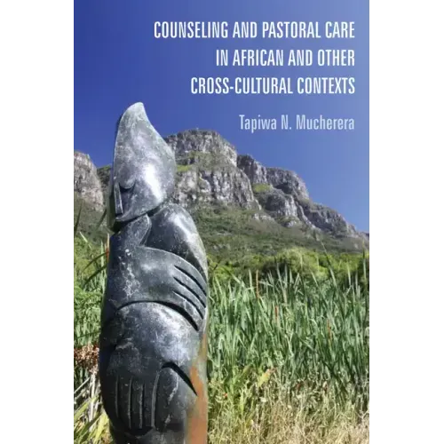 Counseling and Pastoral Care in African and Other Cross-Cultural Contexts