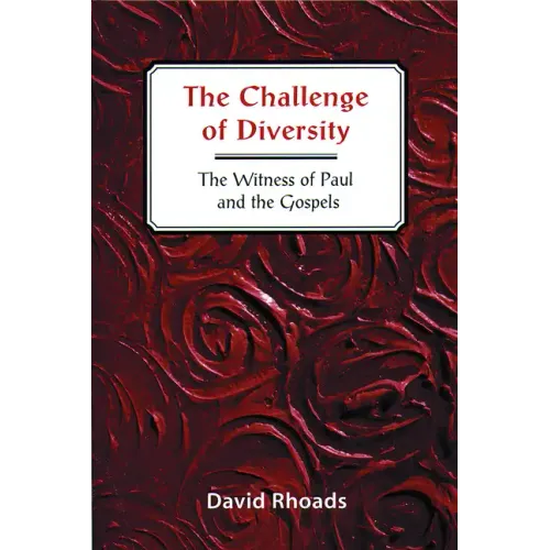 Challenge of Diversity: The Witness of Paul and the Gospels