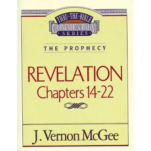 Thru the Bible Vol. 60: The Prophecy (Revelation 14-22)