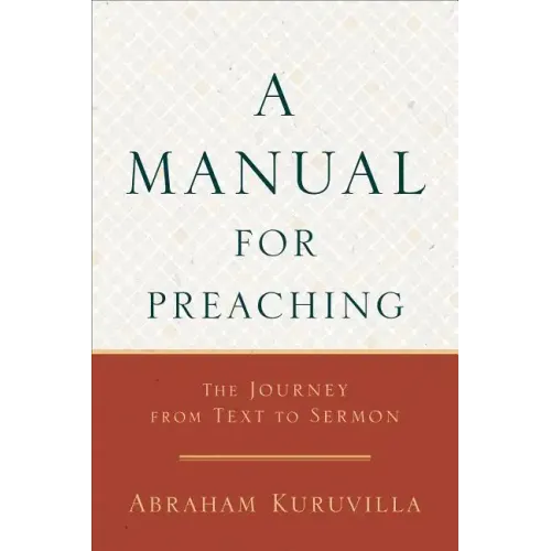 A Manual for Preaching: The Journey from Text to Sermon