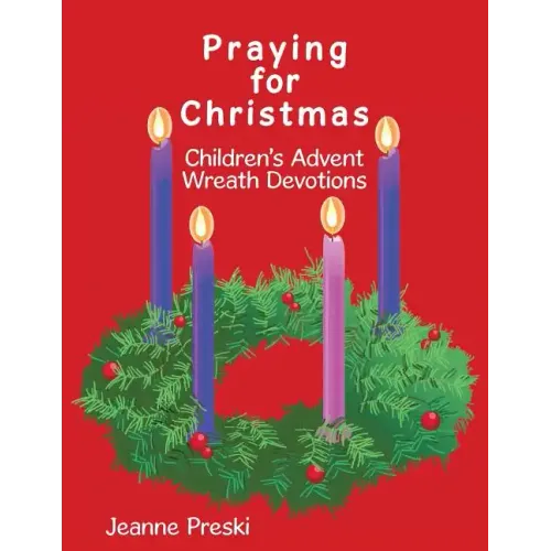 Praying for Christmas: Children's Advent Wreath Devotions