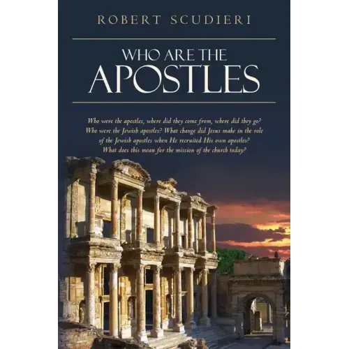 Who Are the Apostles: Who were the apostles, where did they come from, where did they go? Who were the Jewish apostles? What change did Jesu