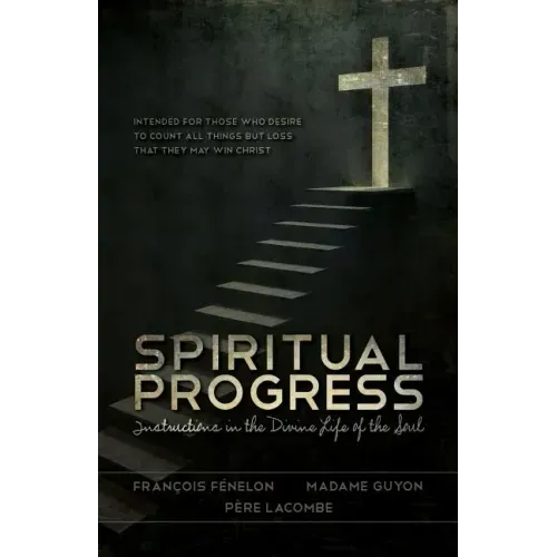 Spiritual Progress: Instructions in the Divine Life of the Soul