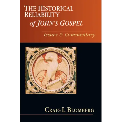 The Historical Reliability of John's Gospel: Issues & Commentary