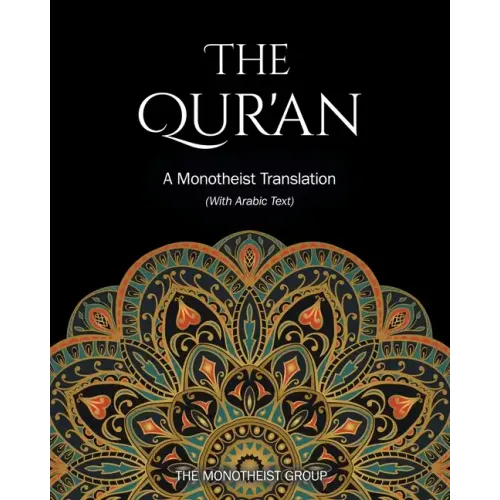 The Qur'an: A Monotheist Translation (with Arabic Text)