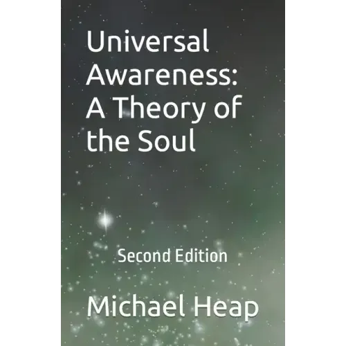 Universal Awareness: A Theory of the Soul: Second Edition