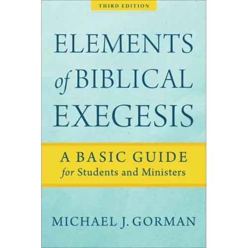 Elements of Biblical Exegesis: A Basic Guide for Students and Ministers