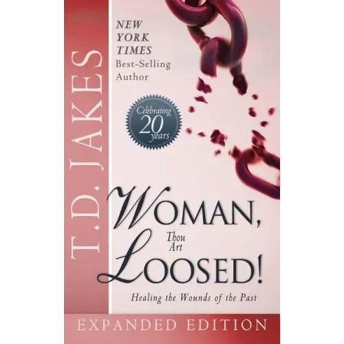 Woman Thou Art Loosed! Exp Ed: Healing the Wounds of the Past