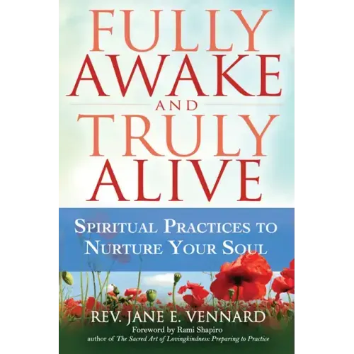 Fully Awake and Truly Alive: Spiritual Practices to Nurture Your Soul