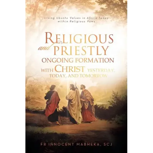 Religious and Priestly Ongoing Formation with Christ Yesterday, Today, and Tomorrow: Living Ubuntu Values in Africa Today Within Religious Vows