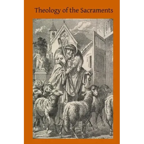 Theology of the Sacraments: A Study in Positive Theology