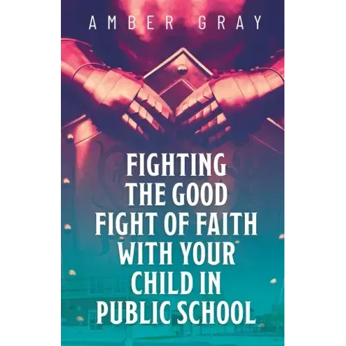 Fighting the Good Fight of Faith with Your Child in Public School