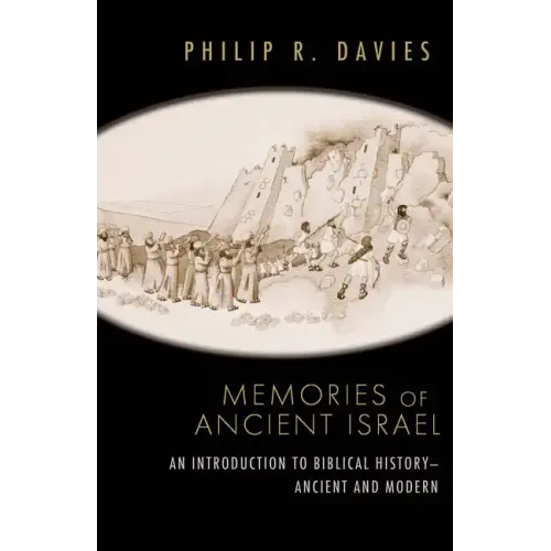 Memories of Ancient Israel: An Introduction to Biblical History--Ancient and Modern