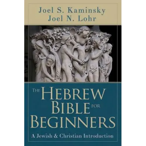 The Hebrew Bible for Beginners: A Jewish & Christian Introduction