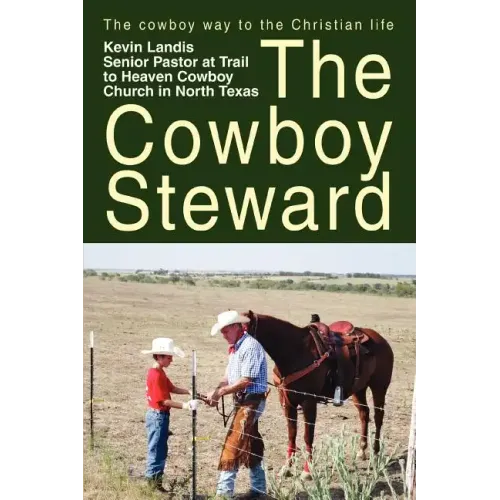 The Cowboy Steward: The cowboy way to the christian life