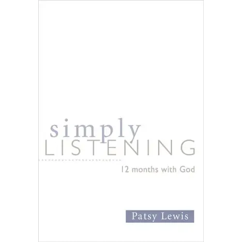 Simply Listening: 12 Months with God