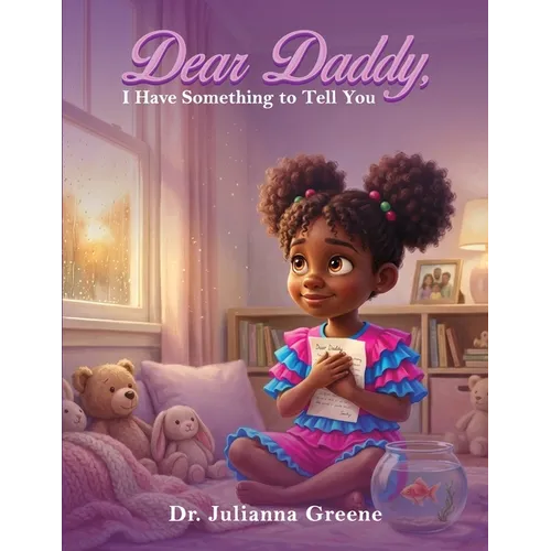 Dear Daddy: I Have Something to tell you